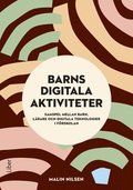 Barns digitala aktiviteter : samspel mellan barn, lrare och digitala teknologier i frskolan