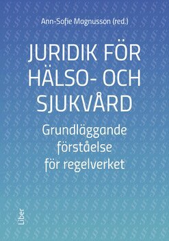Juridik för hälso- och sjukvård : grundläggande förståelse för regelverket, Häftad