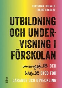 Utbildning och undervisning i frskolan : omsorgsfullt och lekfullt std fr lrande och utveckling