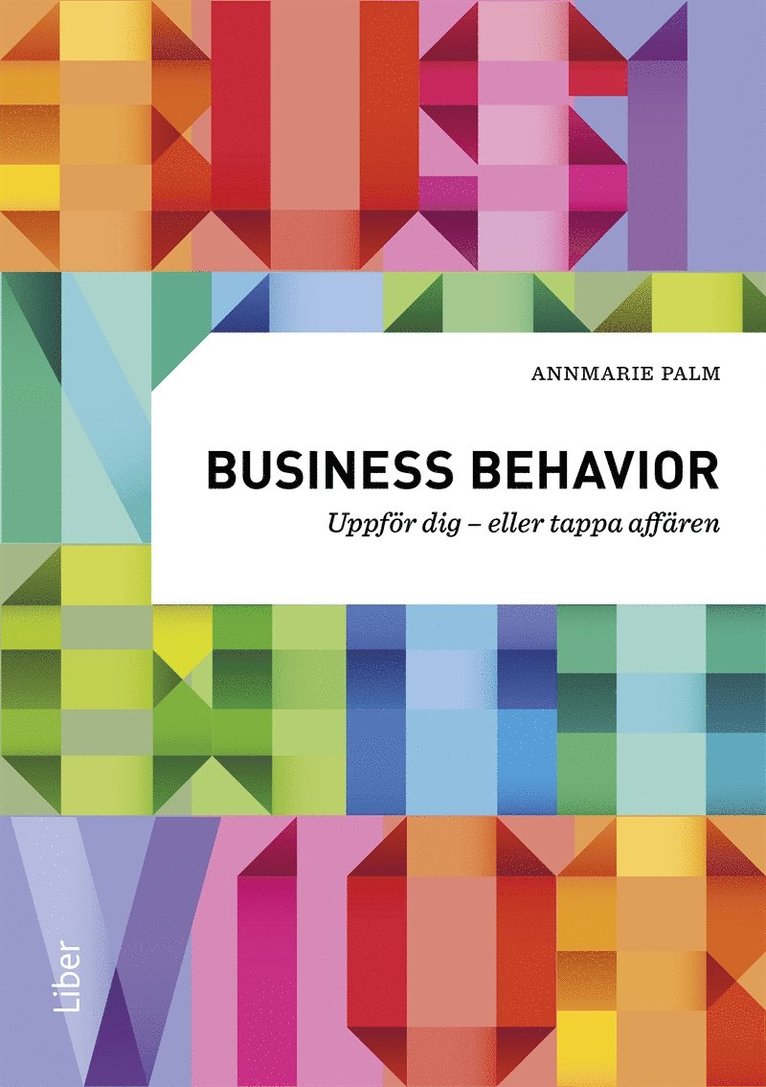 Annmarie Palm - Business behavior : uppför dig – eller tappa affären, Ljudbok