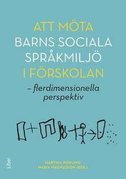 Att möta barns sociala språkmiljö i förskolan : flerdimensionella perspektiv, Häftad