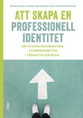 Att skapa en professionell identitet : om utvecklingsinriktade examensarbeten i lrarutbildningen