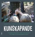 Kunskapande : att arbeta utforskande i skolan med inspiration frn Reggio Emilias pedagogiska filosofi