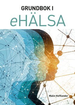 Malin Hofflander - Grundbok i eHälsa, Häftad