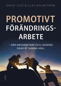 Promotivt frndringsarbete : nr medarbetare och ledning drar t samma hll