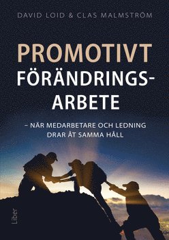 Promotivt förändringsarbete : när medarbetare och ledning drar åt samma håll