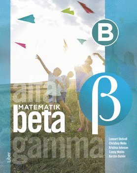 Lennart Undvall, Christina Melin, Kristina Johnson, Conny Welén, Kerstin Dahlin Matematik Beta B-boken