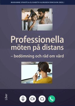 Marianne Spante, Elisabeth Almgren Eriksson - Professionella möten på distans : bedömning och råd om vård, Häftad