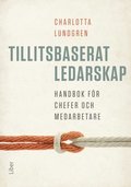 Tillitsbaserat ledarskap - handbok för chefer och medarbetare