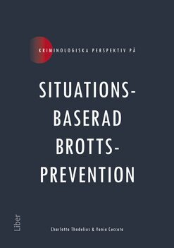 Charlotta Thodelius, Vania Ceccato - Kriminologiska perspektiv på situationsbaserad brottsprevention, Häftad. Tillgänglighet: Lägg till