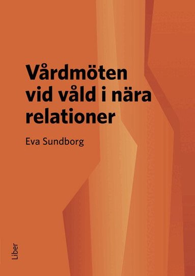 Eva Sundborg - Vårdmöten vid våld i nära relationer, Häftad. Tillgänglighet: Lägg till