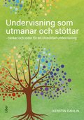 Undervisning som utmanar och stttar : tankar och ider fr en utvecklad undervisning