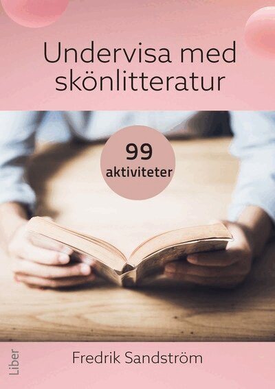 Fredrik Sandström - Undervisa med skönlitteratur : 99 aktiviteter, Häftad. Tillgänglighet: Lägg i varukorg