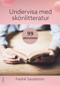 Undervisa med sknlitteratur : 99 aktiviteter