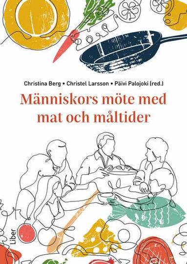 Christina Berg, Christel Larsson, Päivi Palojoki - Människors möte med mat och måltider, Häftad. Tillgänglighet: Lägg till