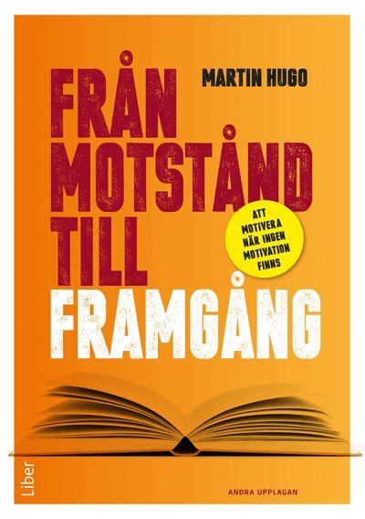 Martin Hugo - Från motstånd till framgång : att motivera när ingen motivation finns, Häftad