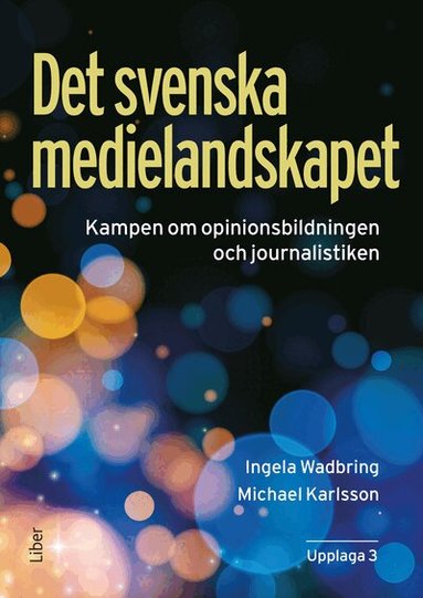 Ingela Wadbring, Michael Karlsson - Det svenska medielandskapet : Kampen om opinionsbildningen och journalistiken, Häftad. Tillgänglighet: Lägg till