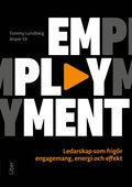 Emplayment : ledarskap som frigr engagemang, energi och effekt