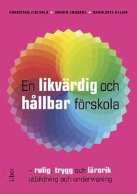 En likvrdig och hllbar frskola : rolig, trygg och lrorik utbildning och undervisning