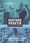 Rektors praktik i vetenskaplig belysning : framgångsrikt, hållbart och närvarande ledarskap - är det möjligt?