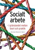 Socialt arbete : i grnslandet mellan teori och praktik