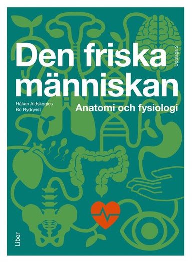 Håkan Aldskogius, Bo Rydqvist - Den friska människan : Anatomi och fysiologi, Inbunden
