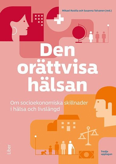 Mikael Rostila, Susanna Toivanen - Den orättvisa hälsan : om socioekonomiska skillnader i hälsa och livslängd, Häftad. Tillgänglighet: Lägg till