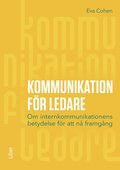 Kommunikation fr ledare : om internkommunikationens betydelse fr att n framgng