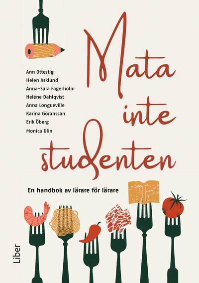 Ann Ottestig, Helen Asklund - Mata inte studenten : en handbok av lärare för lärare, Häftad