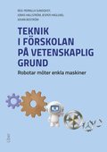 Teknik i frskolan p vetenskaplig grund : robotar mter enkla maskiner
