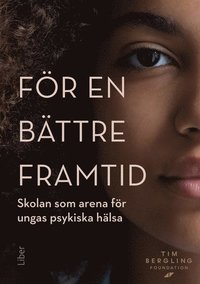 För en bättre framtid : skolan som arena för ungas psykiska hälsa