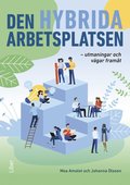 Den hybrida arbetsplatsen : utmaningar och vgar framt