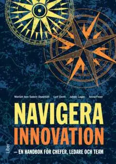 Mariah ben Salem Dynehäll, Leif Denti, Johan Lager, Anna Frost - Navigera innovation, E-bok