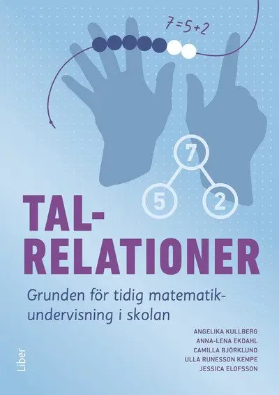 Ulla Runesson Kempe, Angelika Kullberg, Camilla Björklund, Jessica Elofsson, Anna-Lena Ekdahl - Talrelationer : grunden för tidig matematikundervisning i skolan, Häftad. Tillgänglighet: Kommande