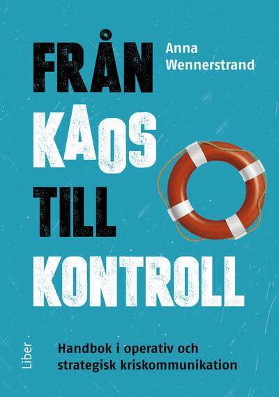 Anna Wennerstrand - Från kaos till kontroll : handbok i operativ och strategisk kriskommunikation, Häftad