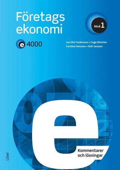 Jan-Olof Andersson, Cege Ekström, Caroline Hansson, Rolf Jansson - E4000 Företagsekonomi nivå 1 Kommentarer och lösningar, Häftad