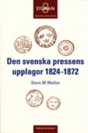 e-Bok Den svenska pressens upplagor 1824 1872. Sture M Waller