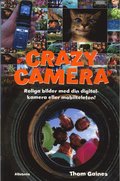 Crazy camera : roliga bilder med din digitalkamera eller mobiltelefon