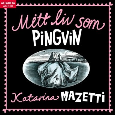 Katarina Mazetti - Mitt liv som pingvin, Ljudbok