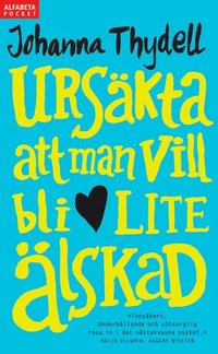 e-Bok Ursäkta att man vill bli lite älskad <br />                        Pocket