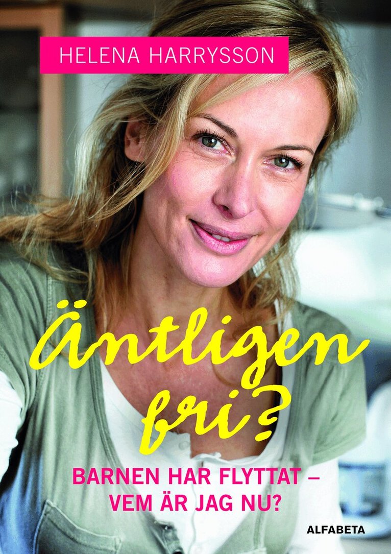 Helena Harrysson - Äntligen fri? : barnen har flyttat - vem är jag nu?, E-bok