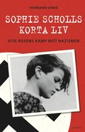 Sophie Scholls korta liv : vita Rosens kamp mot nazismen