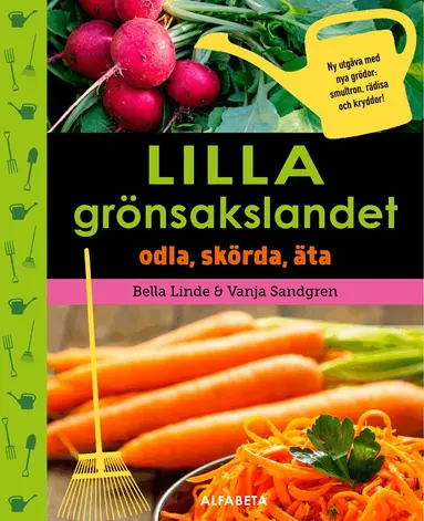 Bella Linde, Vanja Sandgren - Lilla grönsakslandet : odla, skörda, äta, Inbunden