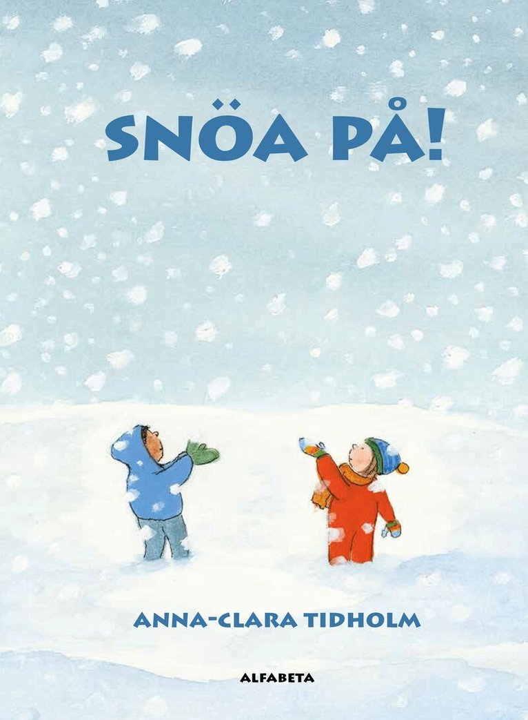 Anna-Clara Tidholm - Snöa på!, Inbunden