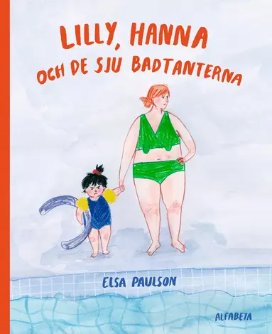 Elsa Paulson - Lilly, Hanna och de sju badtanterna, Inbunden