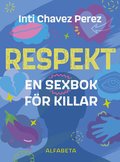Respekt : en sexbok f�r killar