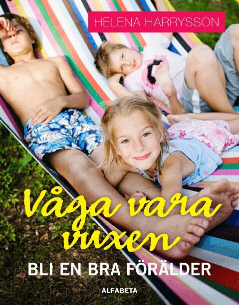Helena Harrysson - Våga vara vuxen Bli en bra förälder, E-bok