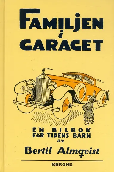 Bertil Almqvist - Familjen i garaget : en bilbok för tidens barn, Inbunden