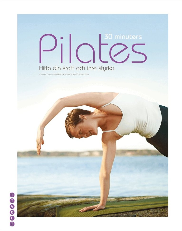 Elisabeth Davidsson, Fredrik Fransson - 30 minuters Pilates : hitta din kraft och inre styrka, Kartonnage