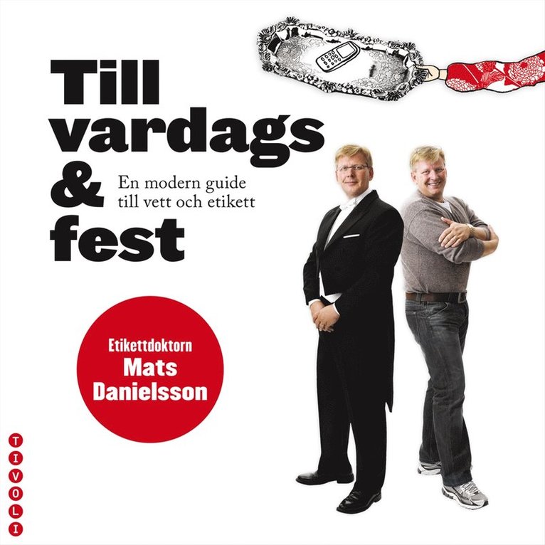 Mats Danielsson - Till vardags & fest : en modern guide till vett och etikett, Inbunden
